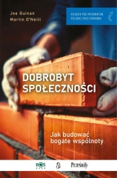 Dobrobyt społeczności. Jak budować bogate wspólnoty - Joe Guinan, Martin O'Neill