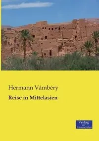 Reise in Mittelasien - Vámbéry Hermann