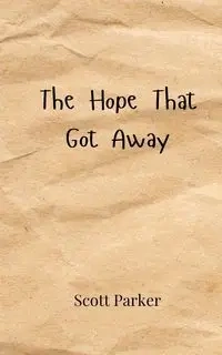 The Hope That Got Away - Parker Scott