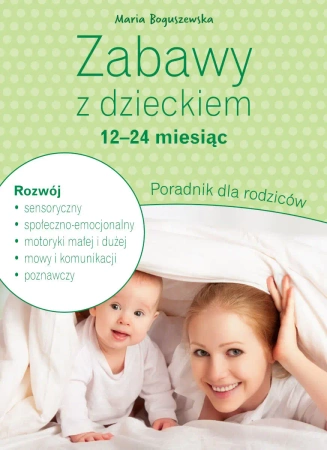 Zabawy z dzieckiem 12-14 miesiąc - Maria Boguszewska