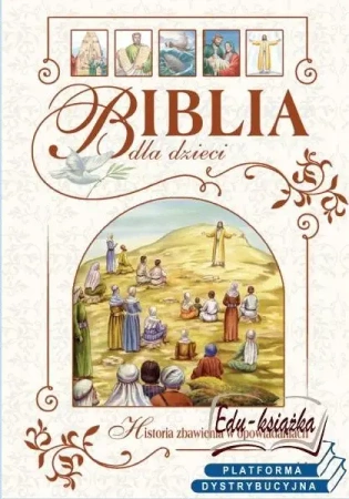 Biblia dla dzieci. Historia zbawienia w opowiadaniach - DIetrich Steinvede