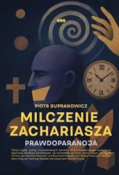 Milczenie Zachariasza - Piotr Supranowicz