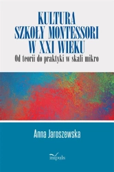 Kultura szkoły Montessori w XXI wieku - Anna Jaroszewska