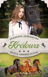 Królowa. Akademia jeździecka - Beata Andrzejczuk
