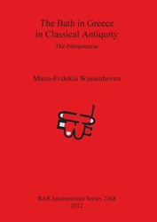 The Bath in Greece in Classical Antiquity - Wassenhoven Maria-Evdokia