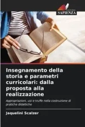 Insegnamento della storia e parametri curricolari - Scalzer Jaquelini