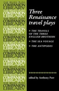 Three Renaissance Travel Plays - Anthony Parr