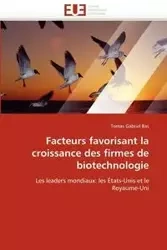 Facteurs favorisant la croissance des firmes de biotechnologie - GABRIEL BAS-T