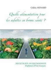 Quelle alimentation pour l'adulte en bonne santé ? - Menard Cédric