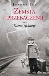 Zemsta i przebaczenie T.3 Rzeka tęsknoty - Joanna Jax