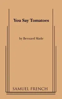 You Say Tomatoes - Bernard Slade