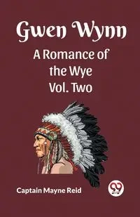 Gwen Wynn A Romance Of The Wye Vol. Two - Reid Captain Mayne