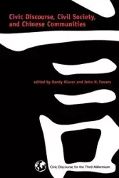 Civic Discourse, Civil Society, and Chinese Communities - Kluver Randy