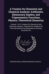 A Treatise On Chemistry and Chemical Analysis - International Correspondence Schools
