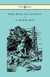 Bobby Brown and the Bunkin - Muir D. Barbara