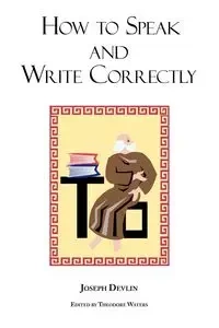 How to Speak and Write Correctly - Joseph Devlin