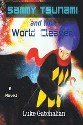 Sammy Tsunami and the World Cleaver - Luke Gatchalian