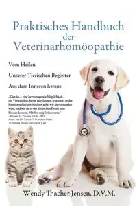 Praktisches Handbuch der Veterinärhomöopathie - Wendy Jensen D.V.M. Thacher