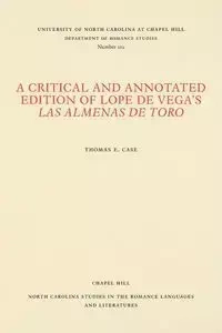 A Critical and Annotated Edition of Lope de Vega's Las almenas de Toro - Thomas E. Case