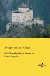 Die Mineralquelle zu Tarasp im Unter-Engadin - Joseph Anton Kaiser