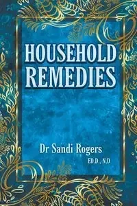 Household Remedies - Sandi Rogers Dr