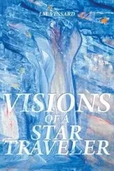 Visions of a Star Traveler - Vessard J.M.