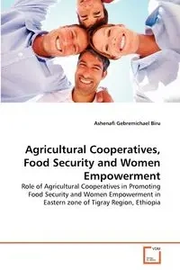 Agricultural Cooperatives, Food Security and Women Empowerment - Biru Ashenafi Gebremichael