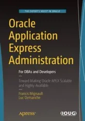 Oracle Application Express Administration - Francis Mignault