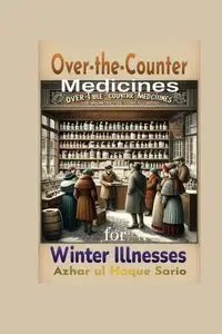 Over the Counter Medicines for Winter Illnesses - Sario Azhar ul Haque