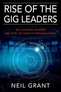 Rise of the Gig Leaders - Grant Neil