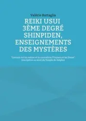 Reiki Usui 3ème Degré - Shinpiden, enseignements des mystères - Battaglia Valérie