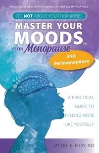 Master Your Moods™ for Menopause and Perimenopause - Jacqui Fleury ND