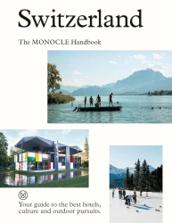 Switzerland. The Monocle Handbook - Andrew Tuck