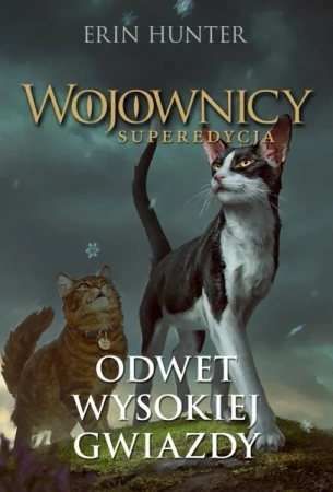 Odwet Wysokiej Gwiazdy. Wojownicy. Superedycja. Tom 4 - Erin Hunter