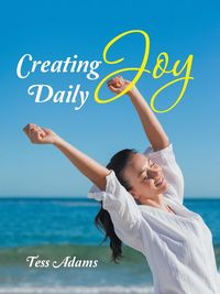 Creating Joy Daily - Tess Adams