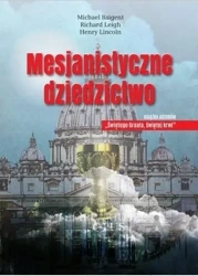 Mesjanistyczne dziedzictwo - Michael Baigent, Richard Leigh, Henry Lincoln