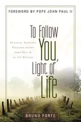 To Follow You, Light of Life - Bruno Forte