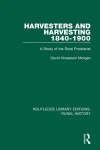 Harvesters and Harvesting 1840-1900 - Morgan David Hoseason