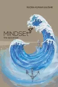 Mindset-the Epicenter - Kaushik Rudra Kumar