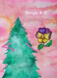 Dougie & V, The Story of a Flower and a Tree - Carson Carly Jo