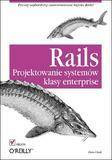 Rails. Projektowanie systemów klasy enterprise - Dan Chak