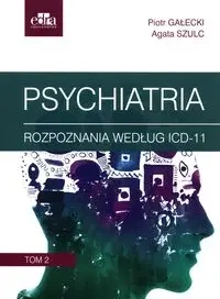 Psychiatria Tom 2 Rozpoznania według ICD-11 - Piotr Gałecki, Agata Szulc
