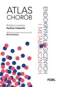 Atlas chorób endokrynologicznych i metabolicznych - Pauline Camacho, Marek Ruchała
