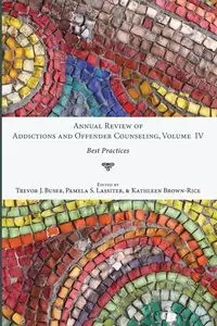 Annual Review of Addictions and Offender Counseling, Volume IV - Buser Trevor J.