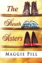 The Sleuth Sisters - Maggie Pill