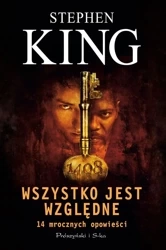 Wszystko jest względne. 14 mrocznych opowieści - Stephen King, Łukasz Praski