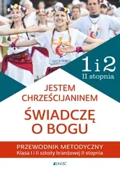 Religia Jestem chrześcijaninem Świadczę o Bogu Przewodnik metodyczny do religii dla kl. 1 i 2 szkoły branżowej II stopnia - dr Kamilla Rokosz