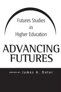 Advancing Futures - James Dator