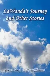 LaWanda's Journey and Other Stories - williams cynthia j. (c.j.)