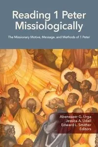 Reading 1 Peter Missiologically - Urga Abeneazer G.
